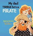 Germein, Katrina - My Dad Thinks He's a Pirate