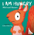 Rosen, Michael - I Am Hungry