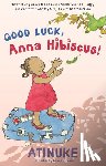 Atinuke - Good Luck, Anna Hibiscus!