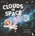 Robeson, Teresa - Clouds in Space: Nebulae, Stardust, and Us