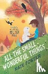 Foster, Kate - All the Small Wonderful Things