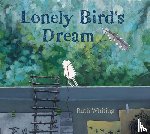 Whiting, Ruth - Whiting, R: Lonely Bird's Dream
