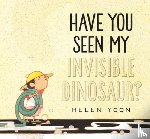 Yoon, Helen - Yoon, H: Have You Seen My Invisible Dinosaur?
