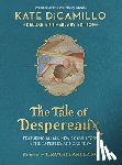 DiCamillo, Kate - The Tale of Despereaux Deluxe Anniversary Edition: Being the Story of a Mouse, a Princess, Some Soup, and a Spool of Thread (a Middle-Grade Novel of C