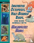 Couch, Christina - Innovative Octopuses, Half-Brained Birds, and More Animals with Magnificent Minds