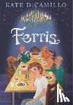 DiCamillo, Kate - Ferris: (A Heartfelt and Humorous Middle-Grade Coming-Of-Age Novel about Family, Ghosts, and Growing Up - For Kids Ages 8-12 in Grades 3-7)