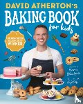 Atherton, David - David Atherton's Baking Book for Kids: Delicious Recipes for Budding Bakers