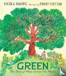 Davies, Nicola - Green: The Story of Plant Life on Our Planet