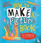 Dolan, Elys - How to Make a Picture Book