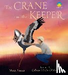Pincus, Meeg - The Crane and the Keeper: How an Endangered Crane Chose a Human as Her Mate