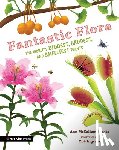 Staats, Ann McCallum - Fantastic Flora: The World's Biggest, Baddest, and Smelliest Plants