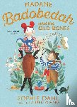 Dahl, Sophie - Dahl, S: Madame Badobedah and the Old Bones