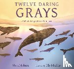 Nickum, Nora - Twelve Daring Grays: A Whale Migration Adventure