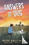 Hautman, Pete - Answers to Dog: (A Moving Tale of Friendship, Rescue, and Self-Discovery for Middle Grade Readers Ages 9-12)