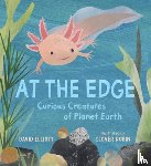 Elliott, David - At the Edge: Curious Creatures of Planet Earth