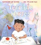 Antrobus, Raymond - Terrible Horses: A Story of Sibling Conflict and Companionship