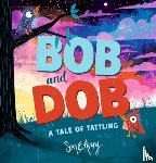 Avery, Sean E. - Bob and Dob: A Tale of Tattling