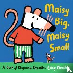 Cousins, Lucy - Maisy Big, Maisy Small: A Book of Rhyming Opposites
