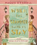 O'Farrell, Maggie - When the Stammer Came to Stay