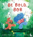 Porter, Jane - Be Bold, Bob
