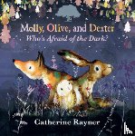 Rayner, Catherine - Molly, Olive, and Dexter: Who's Afraid of the Dark?
