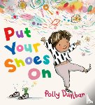 Dunbar, Polly - Put Your Shoes on