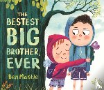 Mantle, Ben - The Bestest Big Brother, Ever