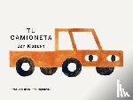 Klassen, Jon - Tu Camioneta: (Un Libro Ingenioso Con Arte Minimalista Que Explora La Pertenencia, La Imaginación Y La Perspectiva Para Niños de 2 a 5 Años)