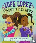Charlton-Trujillo, E. E. - Lupe Lopez ¡Estrellas de Rock Rivales!