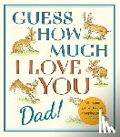 McBratney, Sam - Guess How Much I Love You, Dad!: Fathers Day Gift Edition