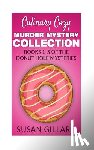 Gillard, Susan - Culinary Cozy Murder Mystery Collection - Books 1-5 of the Donut Hole Mysteries