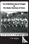 Blakely, Joe R. - The Drain Black Sox of Oregon vs The Alpine Cowboys of Texas: The Glory Days of Semi-Pro Baseball: 1930-1960