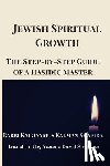 Shulman, Yaacov David - Jewish Spiritual Growth: The Step-by-Step Guide of a Hasidic Master
