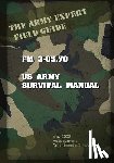 Us Army, United States - Field Manual FM 3-05.70 US Army Survival Guide