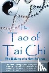 Douglas, William - The Tao of Tai Chi: The Making of a New Science: One man's amazing 55 year journey from an angel in Kansas to a Taoist Temple in Hong Kong