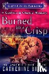 Bruns, Catherine - Burned to a Crisp