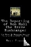 Toohill, Trudy - The Reporting of Ben Hall the Brave Bushranger