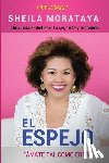 Morataya, Sheila - El Espejo: Ámate Tal Como Eres