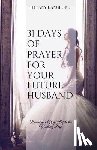 Langford, Tiffany Machelle - 31 Days of Prayer for Your Future Husband