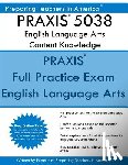 America, Preparing Teachers in - PRAXIS 5038 English Language Arts: Content Knowledge: 5038 PRAXIS II Exam