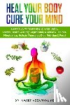 Aggarwal Nd, Ameet - Heal Your Body, Cure Your Mind