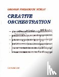McKay, Frederick Leslie - Creative Orchestration: A Project Method For Classes In Orchestration And Instrumentation