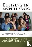 Ac, Free Bullying, Antonio, Perez Garcia - BULLYING EN BACHILLERATO