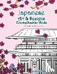 Zenmaster Coloring Book - Japanese Art and Designs Coloring Book For Adults: An Adult Coloring Book Inspired By Japan With Japanese Fashion, Food, Landscapes, Koi Fish, and Mor