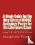 Pearce, Josephine - A Study Guide for the New Edexcel IGCSE Anthology Poetry for the Literature Exam: A Line by Line Analysis of all the Poems with Exam Tips for Sucess