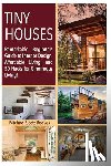 Anonymous, Architectural - Tiny House: Remarkable Beginners Guide to Interior Design, Affordable Living, and 50 Hacks for Ginormous Living!