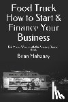 Mahoney, Brian - Food Truck How to Start & Finance Your Business