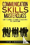Roberts, Lisa J. - Communication Skills Masterclass: Get Comfortable Talking To Anyone