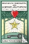 Greenberg, Elinor - Borderline, Narcissistic, and Schizoid Adaptations: The Pursuit of Love, Admiration, and Safety