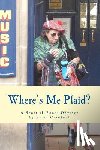 Crawford, Scott - Where's Me Plaid?: A Scottish Roots Odyssey
